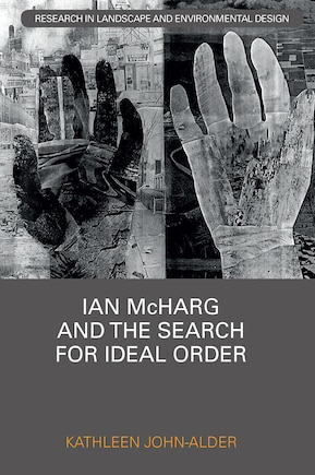 Ian McHarg and the Search for Ideal Order