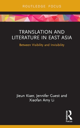 Translation and Literature in East Asia: Between Visibility and Invisibility