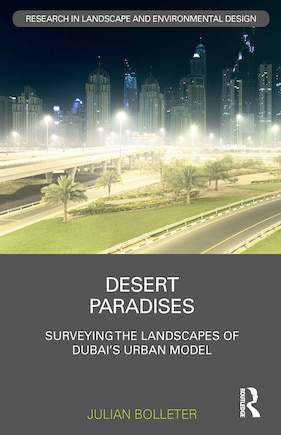 Desert Paradises: Surveying the Landscapes of Dubai's Urban Model