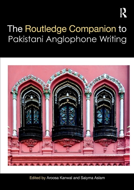 Front cover_Routledge Companion to Pakistani Anglophone Writing