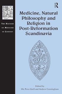 Couverture_Medicine, Natural Philosophy and Religion in Post-Reformation Scandinavia