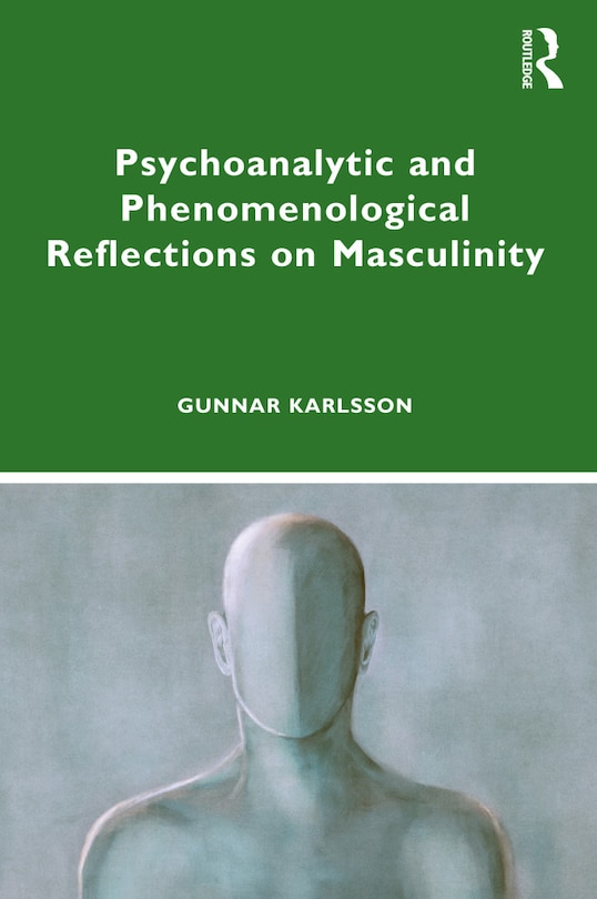 Front cover_Psychoanalytic and Phenomenological Reflections on Masculinity