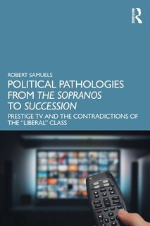 Front cover_Political Pathologies from The Sopranos to Succession