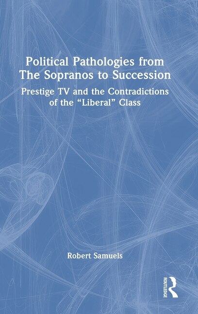 Front cover_Political Pathologies from The Sopranos to Succession
