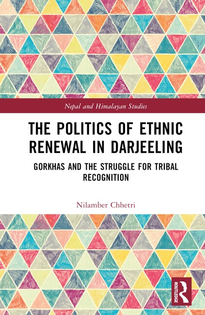 Front cover_The Politics of Ethnic Renewal in Darjeeling