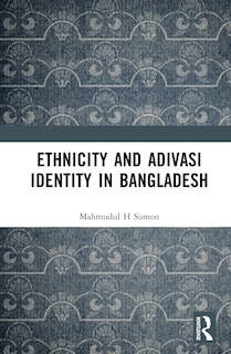 Front cover_Ethnicity and Adivasi Identity in Bangladesh