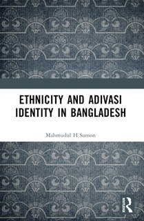 Front cover_Ethnicity and Adivasi Identity in Bangladesh