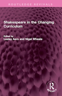 Couverture_Shakespeare in the Changing Curriculum