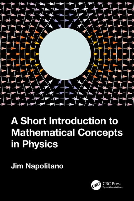 Front cover_A Short Introduction to Mathematical Concepts in Physics