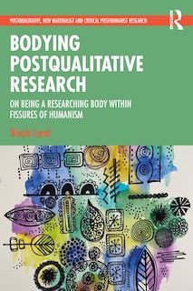 Front cover_Bodying Postqualitative Research