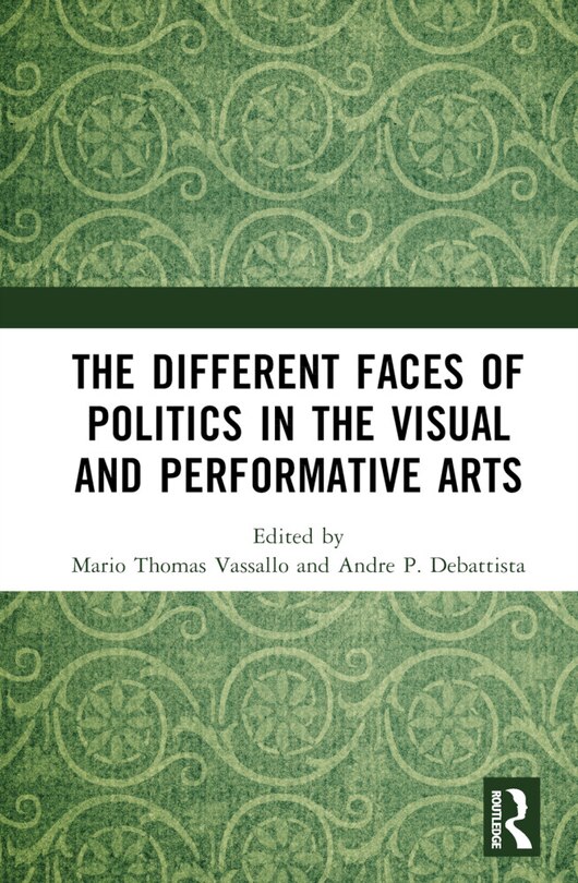 Couverture_The Different Faces of Politics in the Visual and Performative Arts