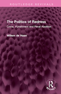 The Politics of Redress: Crime, Punishment and Penal Abolition