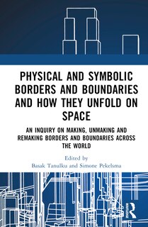 Front cover_Physical and Symbolic Borders and Boundaries and How They Unfold in Space
