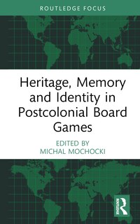 Front cover_Heritage, Memory and Identity in Postcolonial Board Games