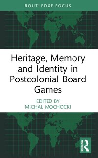 Front cover_Heritage, Memory and Identity in Postcolonial Board Games