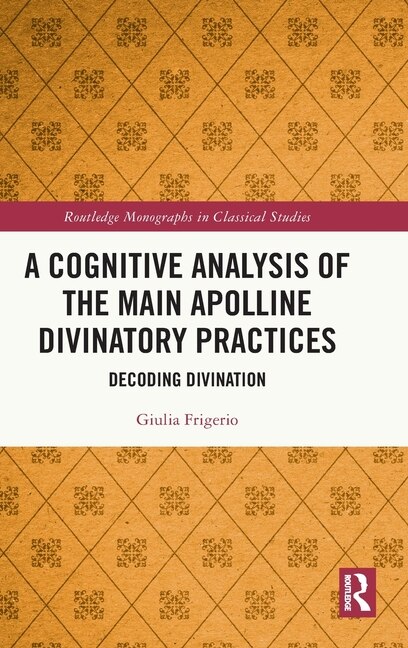 Front cover_A Cognitive Analysis of the Main Apolline Divinatory Practices