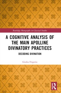Front cover_A Cognitive Analysis of the Main Apolline Divinatory Practices