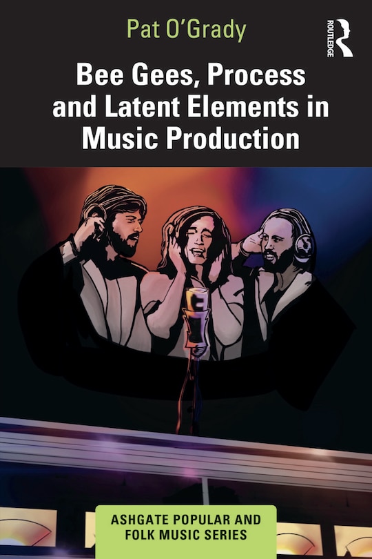 Front cover_Bee Gees, Process and Latent Elements in Music Production