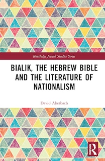 Couverture_Bialik, the Hebrew Bible and the Literature of Nationalism