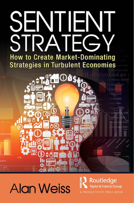 Sentient Strategy: How to Create Market-Dominating Strategies in Turbulent Economies