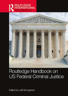 Front cover_Routledge Handbook of U.S. Federal Criminal Justice