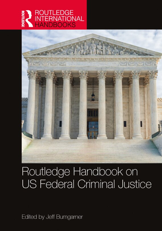 Front cover_Routledge Handbook of U.S. Federal Criminal Justice