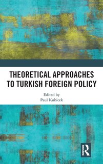 Front cover_Theoretical Approaches to Turkish Foreign Policy