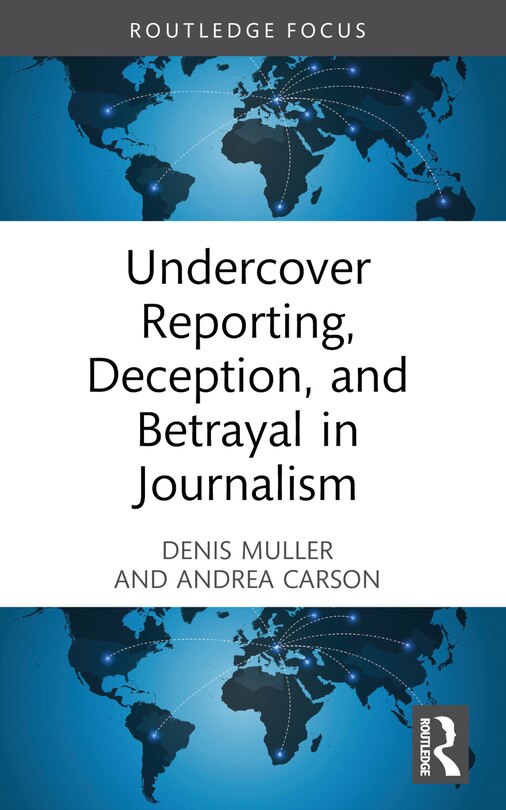 Couverture_Undercover Reporting, Deception, and Betrayal in Journalism