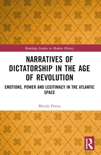 Front cover_Narratives of Dictatorship in the Age of Revolution