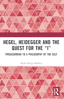 Front cover_Hegel, Heidegger, and the Quest for the I