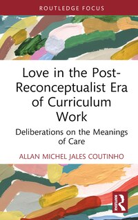 Couverture_Love in the Post-Reconceptualist Era of Curriculum Work