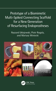 Front cover_Prototype of a Biomimetic Multi-spiked Connecting Scaffold for a New Generation of Resurfacing Endoprostheses