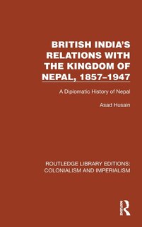 Couverture_British India's Relations with the Kingdom of Nepal, 1857-1947