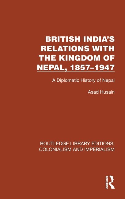 Couverture_British India's Relations with the Kingdom of Nepal, 1857-1947