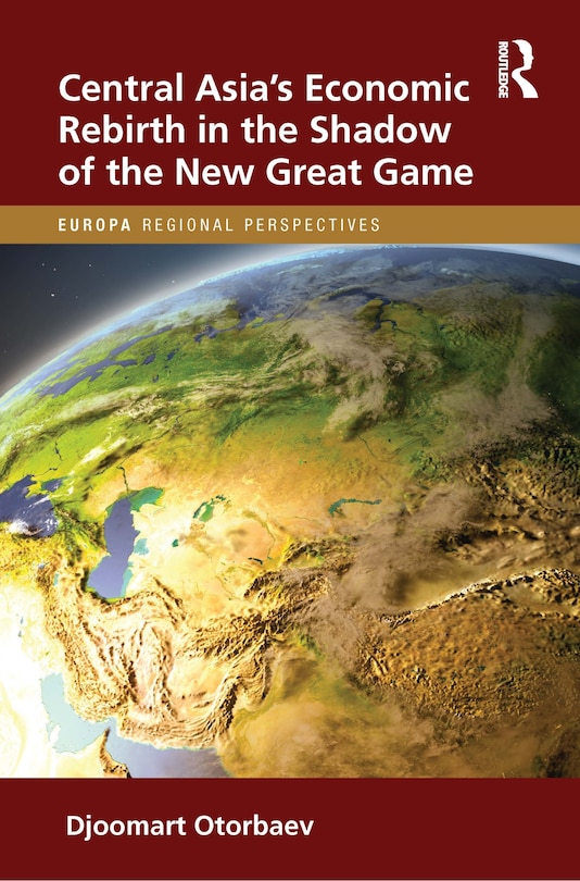 Front cover_Central Asia's Economic Rebirth in the Shadow of the New Great Game