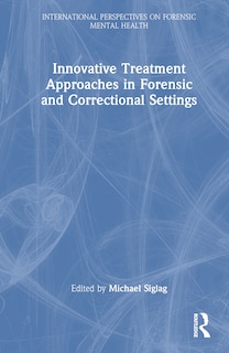 Front cover_Innovative Treatment Approaches in Forensic and Correctional Settings