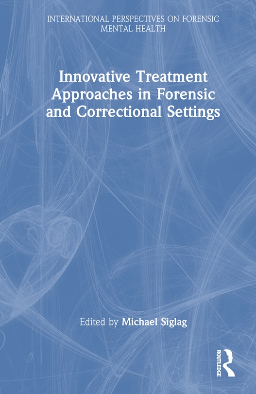 Front cover_Innovative Treatment Approaches in Forensic and Correctional Settings