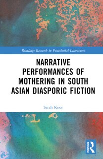 Front cover_Narrative Performances of Mothering in South Asian Diasporic Fiction