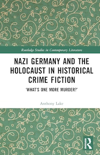 Couverture_Nazi Germany and the Holocaust in Historical Crime Fiction