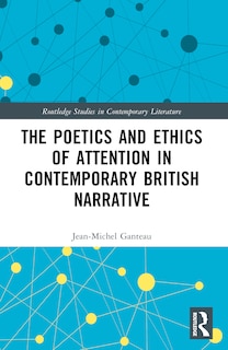 Front cover_Poetics and Ethics of Attention in Contemporary British Narrative
