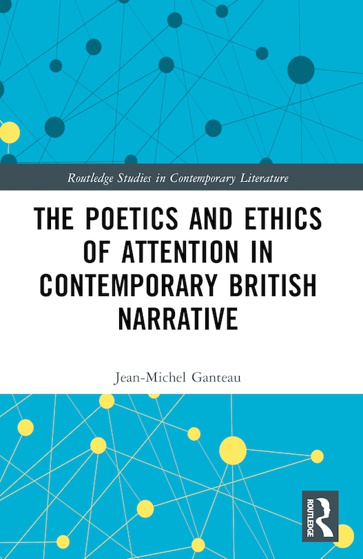 Front cover_Poetics and Ethics of Attention in Contemporary British Narrative