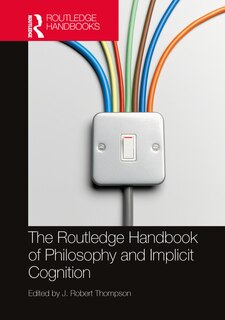 Front cover_The Routledge Handbook of Philosophy and Implicit Cognition