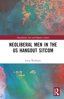 Front cover_Masculinities in the US Hangout Sitcom