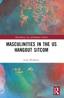 Front cover_Masculinities in the US Hangout Sitcom