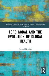 Front cover_Tore Godal and the Evolution of Global Health