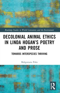 Front cover_Decolonial Animal Ethics in Linda Hogan's Poetry and Prose