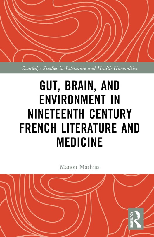 Front cover_Gut, Brain, and Environment in Nineteenth-Century French Literature and Medicine