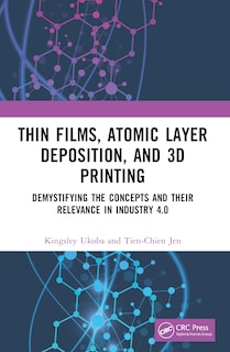 Front cover_Thin Films, Atomic Layer Deposition, and 3D Printing