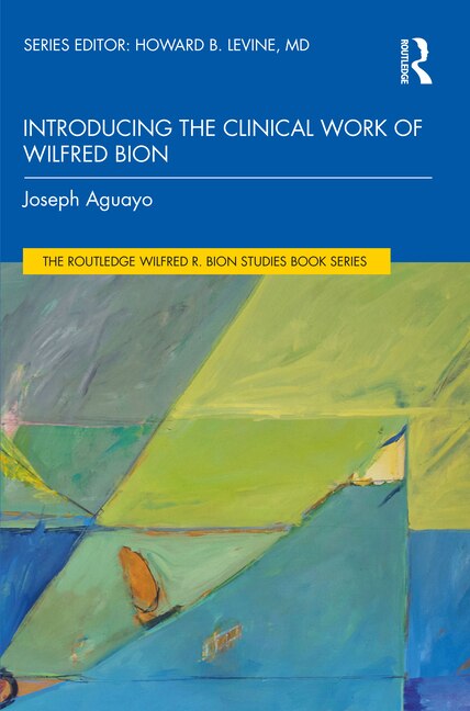 Front cover_Introducing the Clinical Work of Wilfred Bion