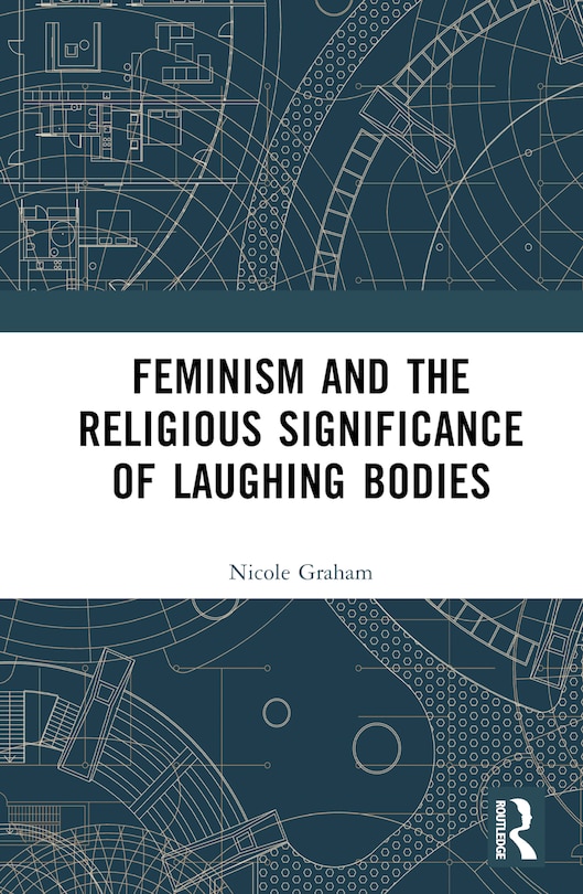Front cover_Feminism and the Religious Significance of Laughing Bodies